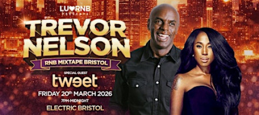 Trevor Nelson's RNB Mixtape BRISTOL + Special Guest TWEET