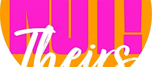 Not Theirs X - Charity event for GINA & RSVP