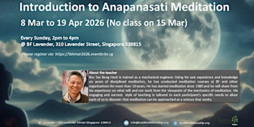 Introduction to Anapanasati Meditation by Bro Tan Beng Hock (8 Mar-19 Apr)