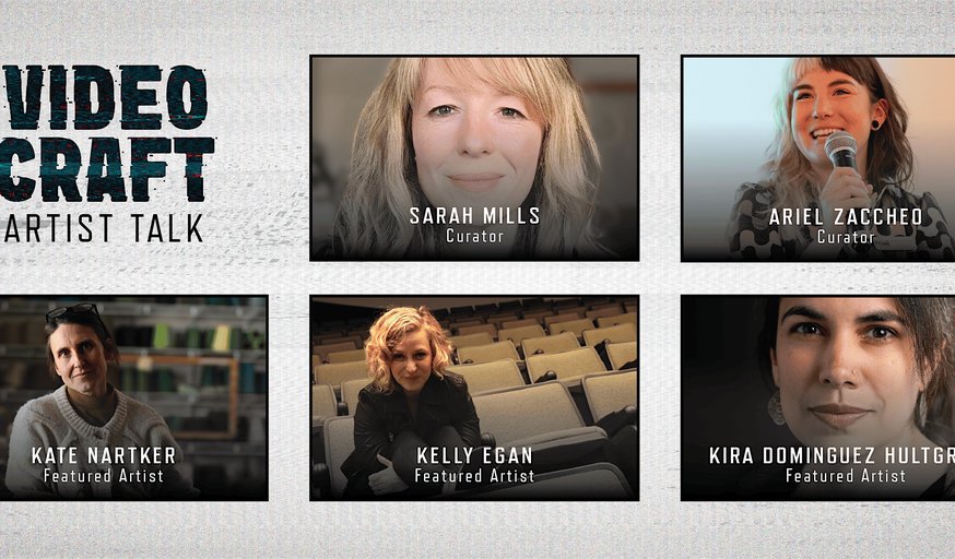 Opening Day Artist Talk: Video Craft