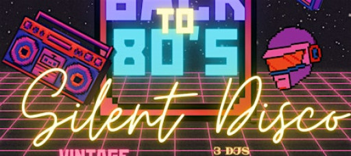 BACK TO THE 80'S SILENT DISCO MATINEE