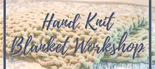Copy of Hand Knit Chunky Blanket Workshop