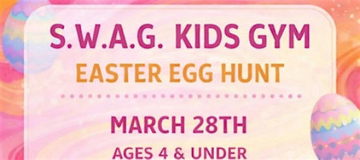SWAG Kids Gym Easter Egg Hunt Ages 4 and Under