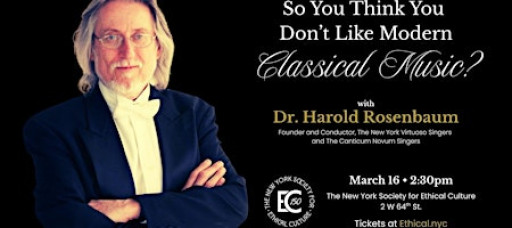 Harold Rosenbaum: So You Think You Don’t Like Modern Classical Music?