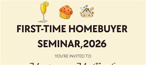 FIRST-TIME HOMEBUYERS SEMINAR, 2026